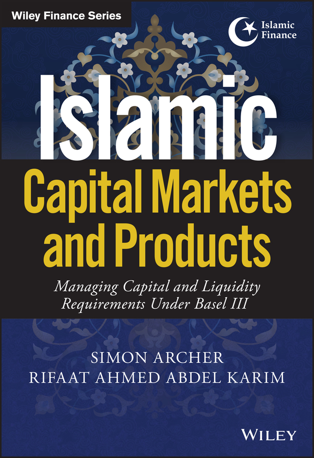 Обложка книги «Islamic Capital Markets and Products. Managing Capital and Liquidity Requirements Under Basel III»
