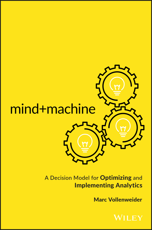 Обложка книги «Mind+Machine. A Decision Model for Optimizing and Implementing Analytics»