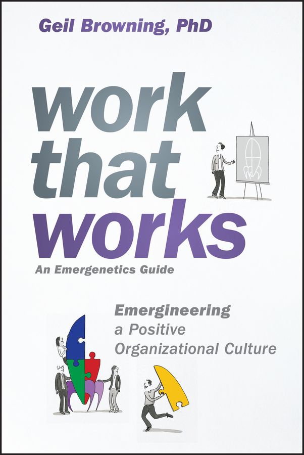 Обложка книги «Work That Works. Emergineering a Positive Organizational Culture»