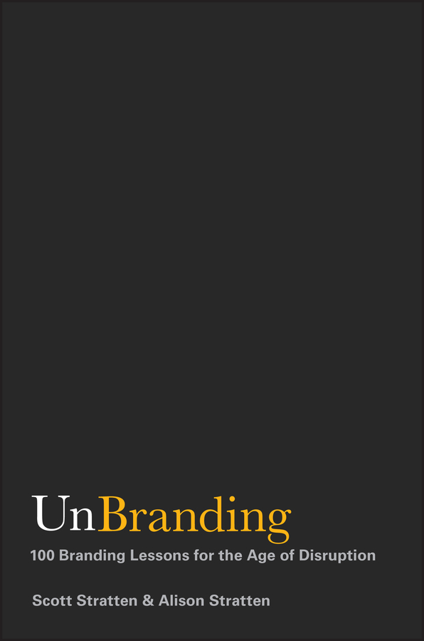 Обложка книги «UnBranding. 100 Branding Lessons for the Age of Disruption»
