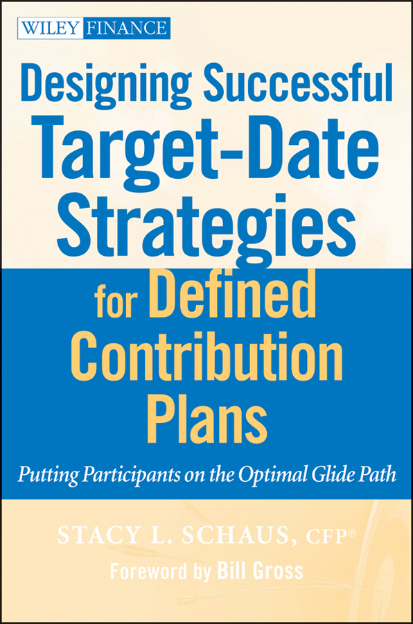 Обложка книги «Designing Successful Target-Date Strategies for Defined Contribution Plans. Putting Participants on the Optimal Glide Path»