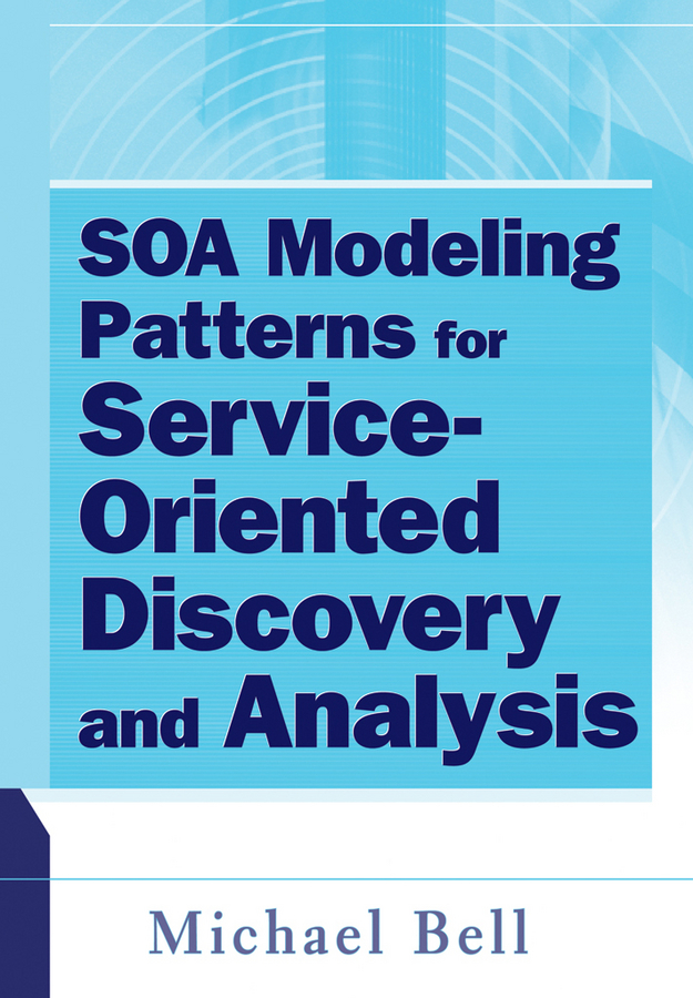 Обложка книги «SOA Modeling Patterns for Service Oriented Discovery and Analysis»