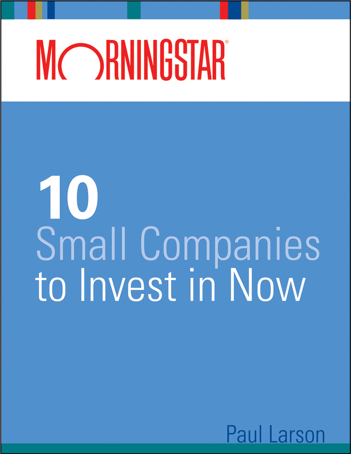 Обложка книги «Morningstar's 10 Small Companies to Invest in Now»