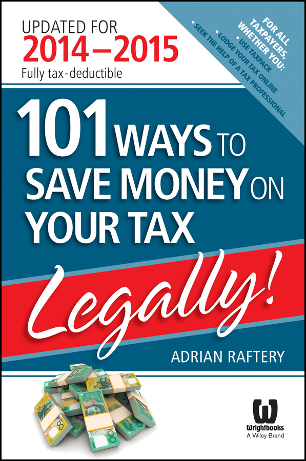 Обложка книги «101 Ways to Save Money on Your Tax - Legally! 2014 - 2015»