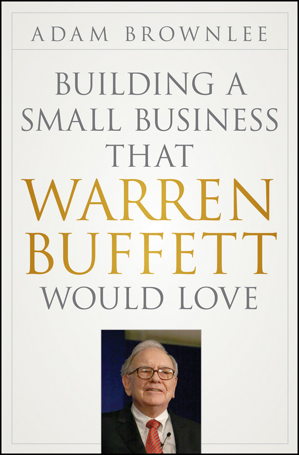 Обложка книги «Building a Small Business that Warren Buffett Would Love»