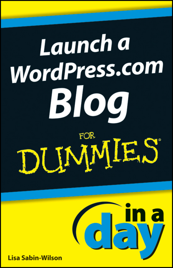Обложка книги «Launch a WordPress.com Blog In A Day For Dummies»