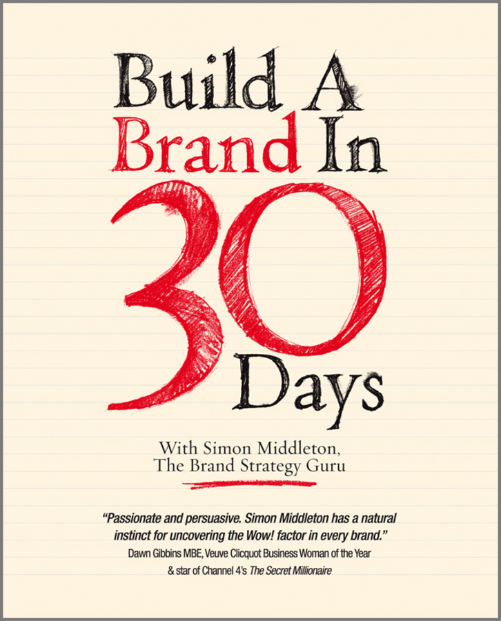 Обложка книги «Build a Brand in 30 Days. With Simon Middleton, The Brand Strategy Guru»