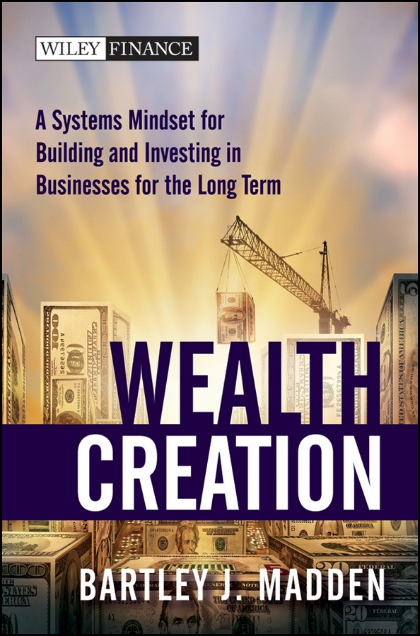 Обложка книги «Wealth Creation. A Systems Mindset for Building and Investing in Businesses for the Long Term»