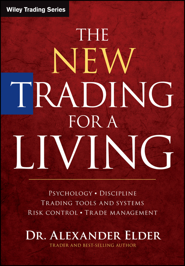 Обложка книги «The New Trading for a Living. Psychology, Discipline, Trading Tools and Systems, Risk Control, Trade Management»