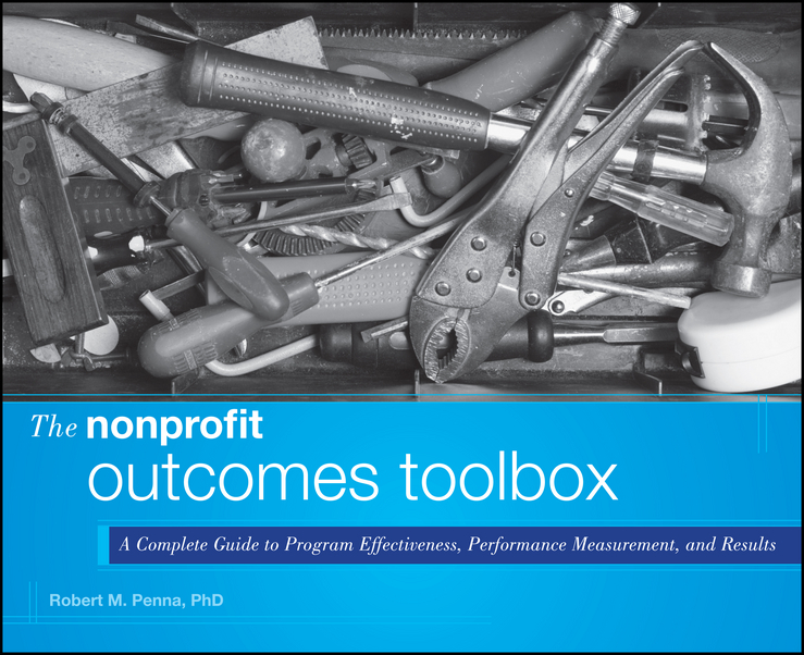 Обложка книги «The Nonprofit Outcomes Toolbox. A Complete Guide to Program Effectiveness, Performance Measurement, and Results»