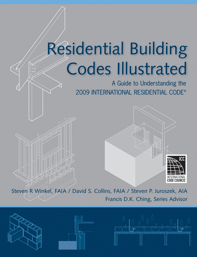 Обложка книги «Residential Building Codes Illustrated. A Guide to Understanding the 2009 International Residential Code»
