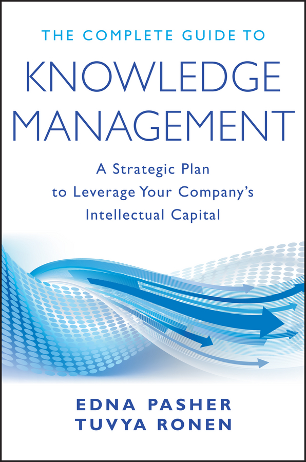 Обложка книги «The Complete Guide to Knowledge Management. A Strategic Plan to Leverage Your Company's Intellectual Capital»