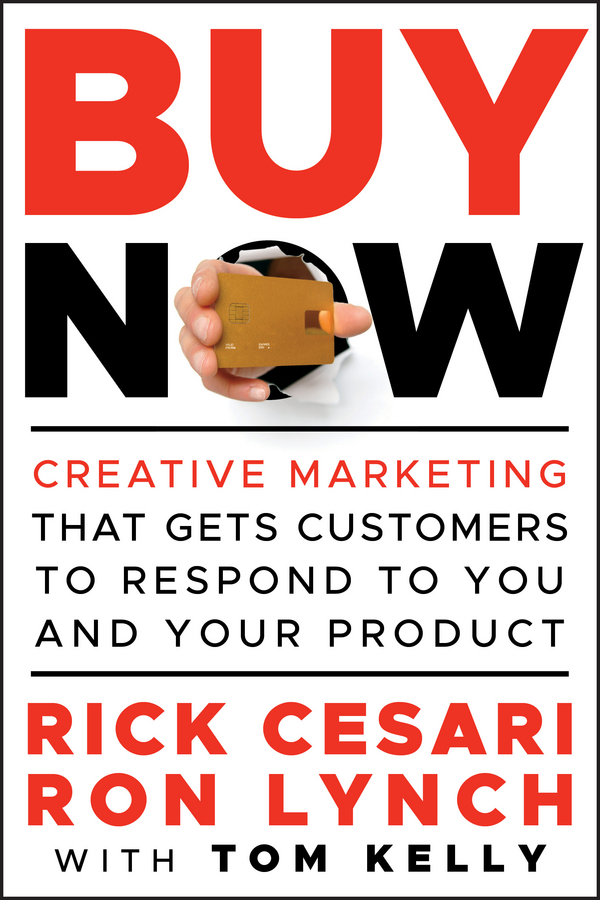 Обложка книги «Buy Now. Creative Marketing that Gets Customers to Respond to You and Your Product»
