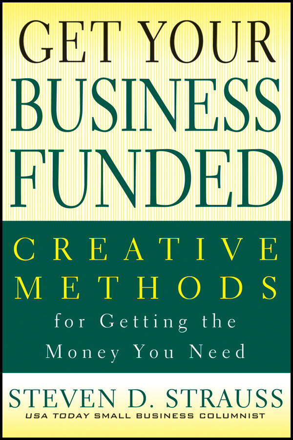 Обложка книги «Get Your Business Funded. Creative Methods for Getting the Money You Need»