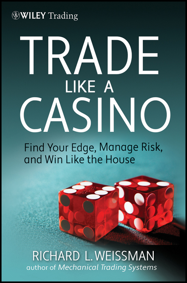Обложка книги «Trade Like a Casino. Find Your Edge, Manage Risk, and Win Like the House»