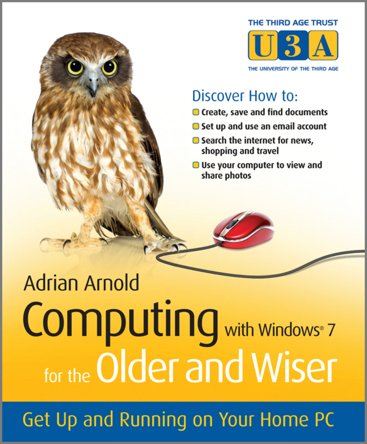Обложка книги «Computing with Windows 7 for the Older and Wiser. Get Up and Running on Your Home PC»