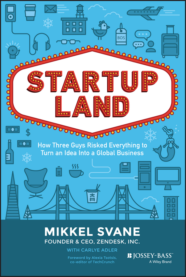 Обложка книги «Startupland. How Three Guys Risked Everything to Turn an Idea into a Global Business»