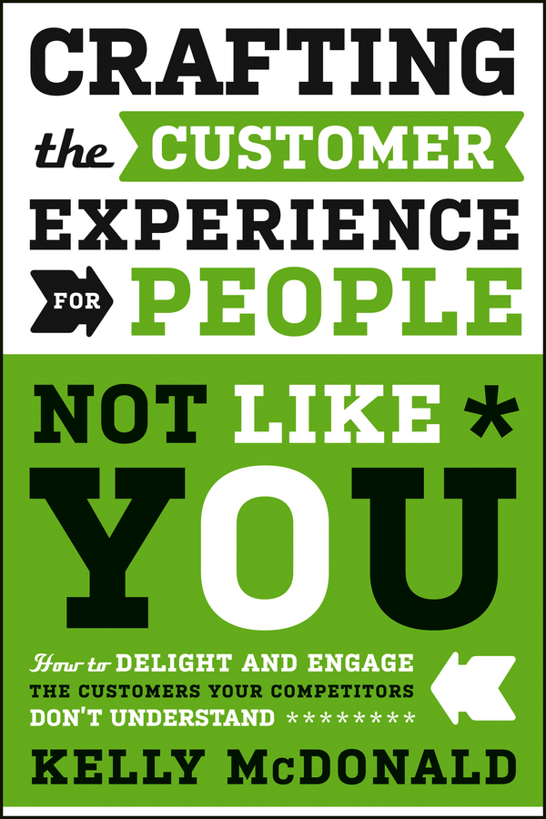 Обложка книги «Crafting the Customer Experience For People Not Like You. How to Delight and Engage the Customers Your Competitors Don't Understand»