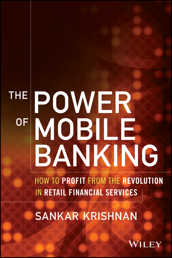 Обложка книги «The Power of Mobile Banking. How to Profit from the Revolution in Retail Financial Services»