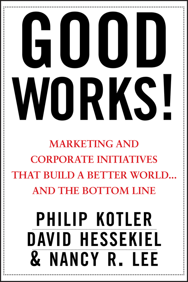 Обложка книги «Good Works!. Marketing and Corporate Initiatives that Build a Better World...and the Bottom Line»