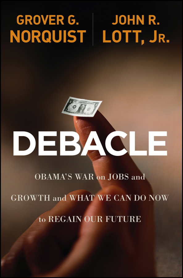 Обложка книги «Debacle. Obama's War on Jobs and Growth and What We Can Do Now to Regain Our Future»