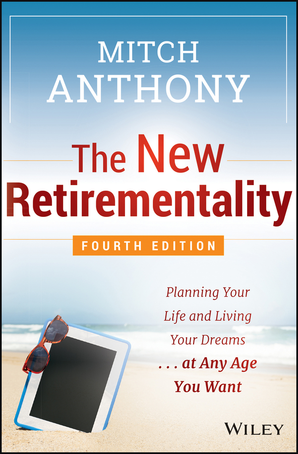 Обложка книги «The New Retirementality. Planning Your Life and Living Your Dreams...at Any Age You Want»