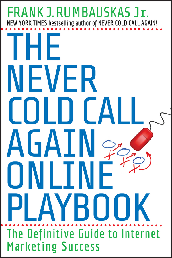 Обложка книги «The Never Cold Call Again Online Playbook. The Definitive Guide to Internet Marketing Success»
