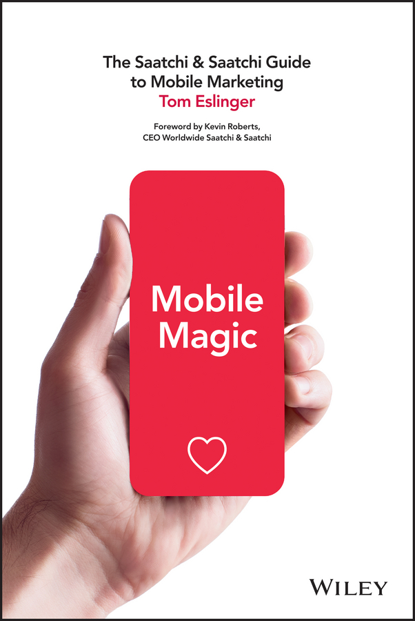 Обложка книги «Mobile Magic. The Saatchi and Saatchi Guide to Mobile Marketing and Design»