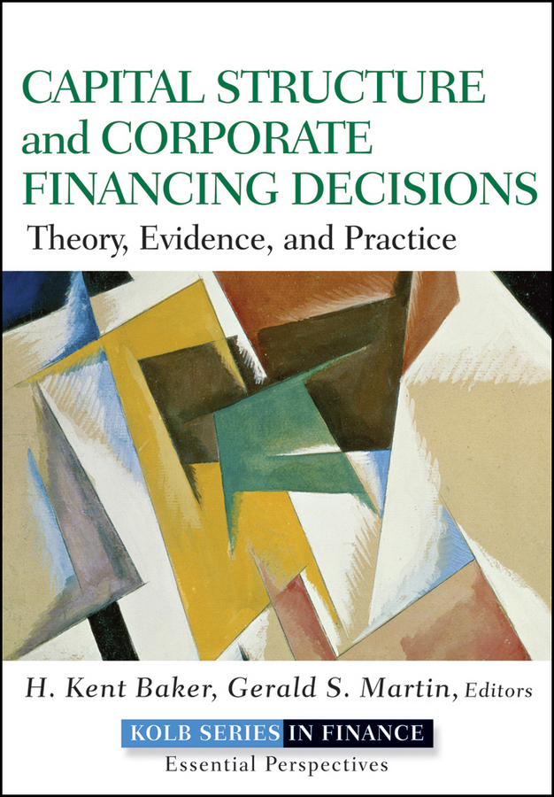 Обложка книги «Capital Structure and Corporate Financing Decisions. Theory, Evidence, and Practice»
