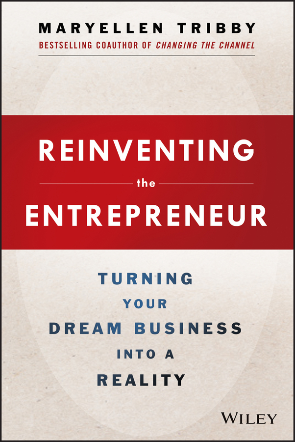 Обложка книги «Reinventing the Entrepreneur. Turning Your Dream Business into a Reality»