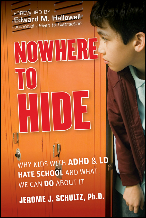 Обложка книги «Nowhere to Hide. Why Kids with ADHD and LD Hate School and What We Can Do About It»