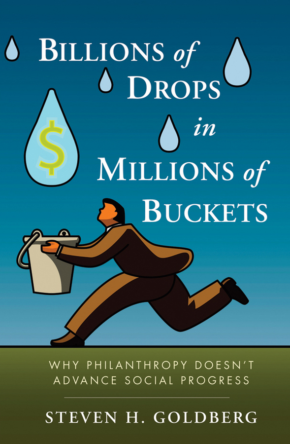 Обложка книги «Billions of Drops in Millions of Buckets. Why Philanthropy Doesn't Advance Social Progress»