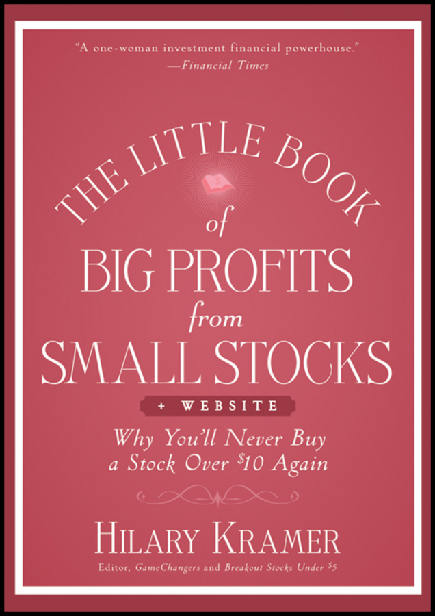 Обложка книги «The Little Book of Big Profits from Small Stocks + Website. Why You'll Never Buy a Stock Over $10 Again»