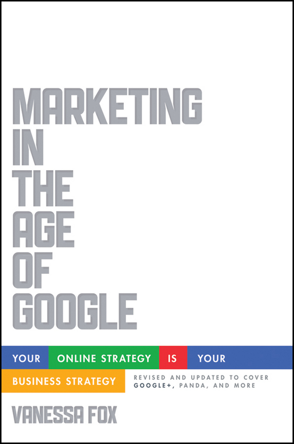Обложка книги «Marketing in the Age of Google, Revised and Updated. Your Online Strategy IS Your Business Strategy»
