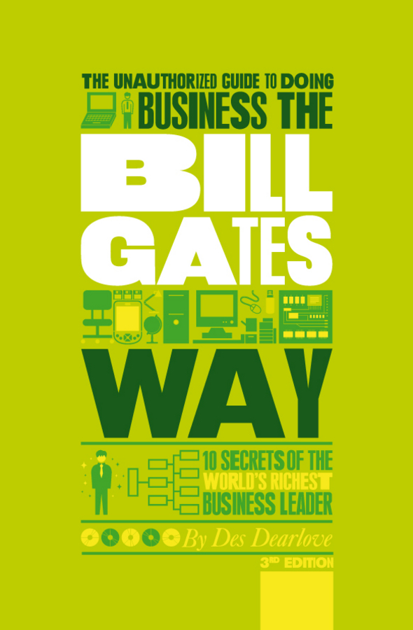 Обложка книги «The Unauthorized Guide To Doing Business the Bill Gates Way. 10 Secrets of the World's Richest Business Leader»
