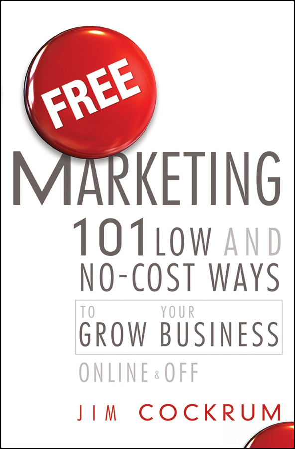 Обложка книги «Free Marketing. 101 Low and No-Cost Ways to Grow Your Business, Online and Off»
