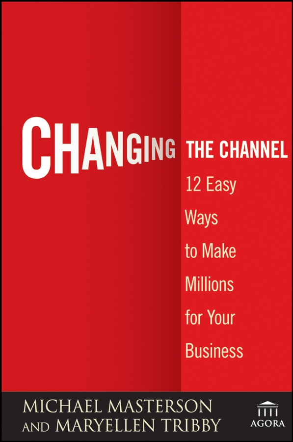 Обложка книги «Changing the Channel. 12 Easy Ways to Make Millions for Your Business»