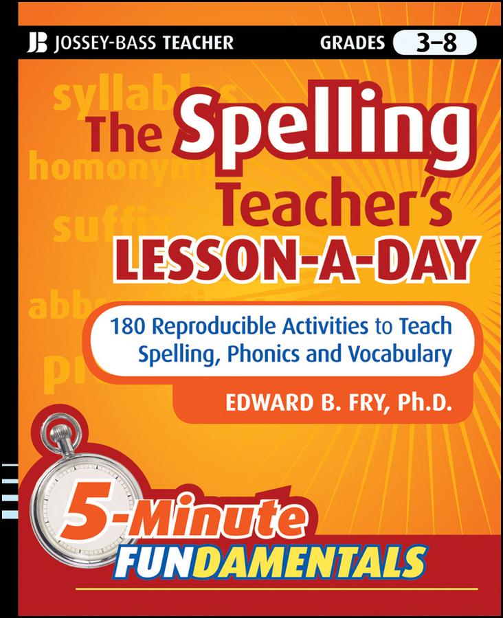 Обложка книги «The Spelling Teacher's Lesson-a-Day. 180 Reproducible Activities to Teach Spelling, Phonics, and Vocabulary»