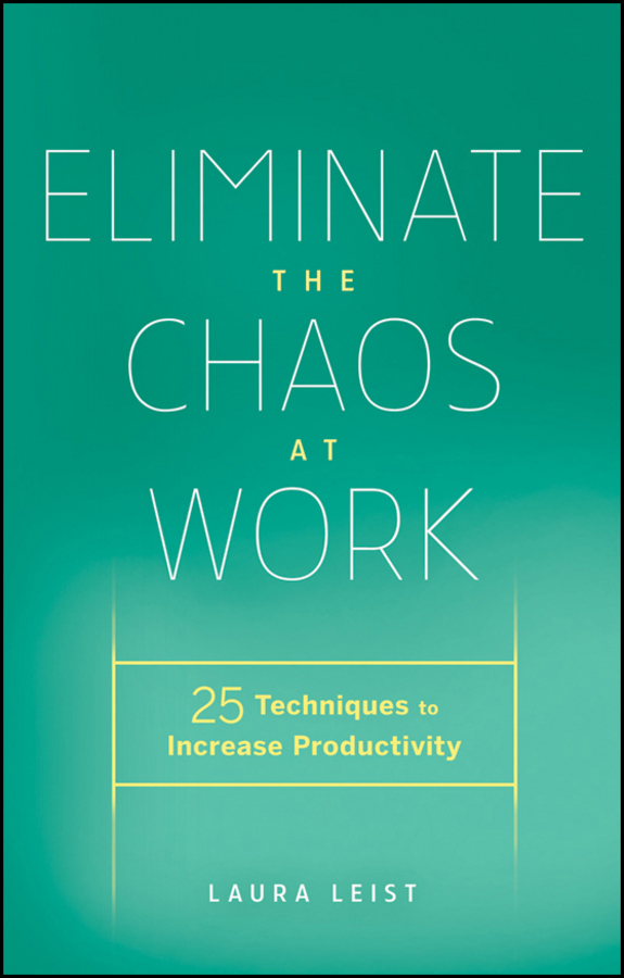 Обложка книги «Eliminate the Chaos at Work. 25 Techniques to Increase Productivity»