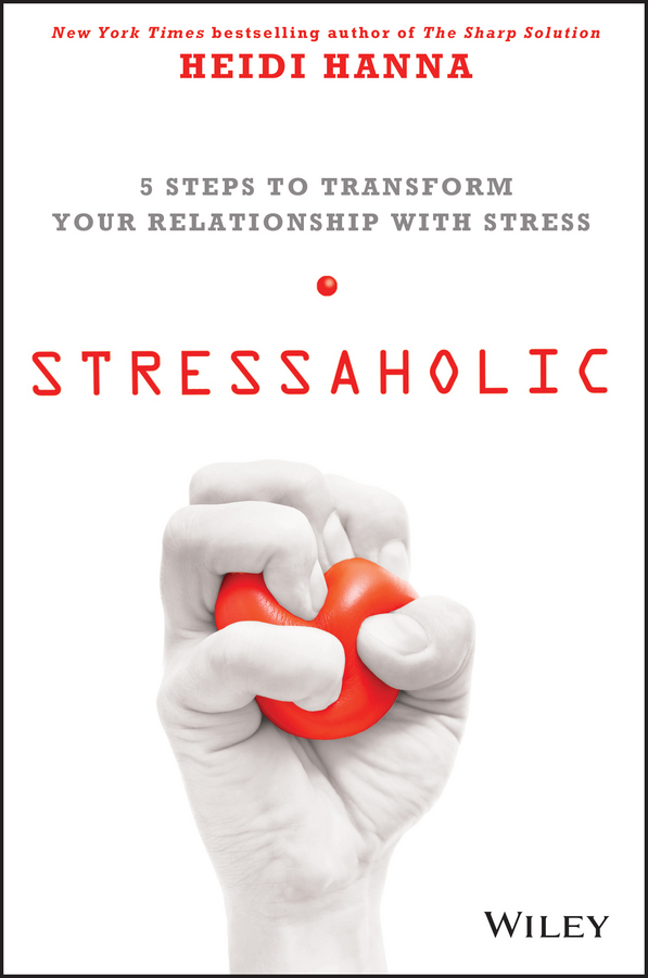 Обложка книги «Stressaholic. 5 Steps to Transform Your Relationship with Stress»