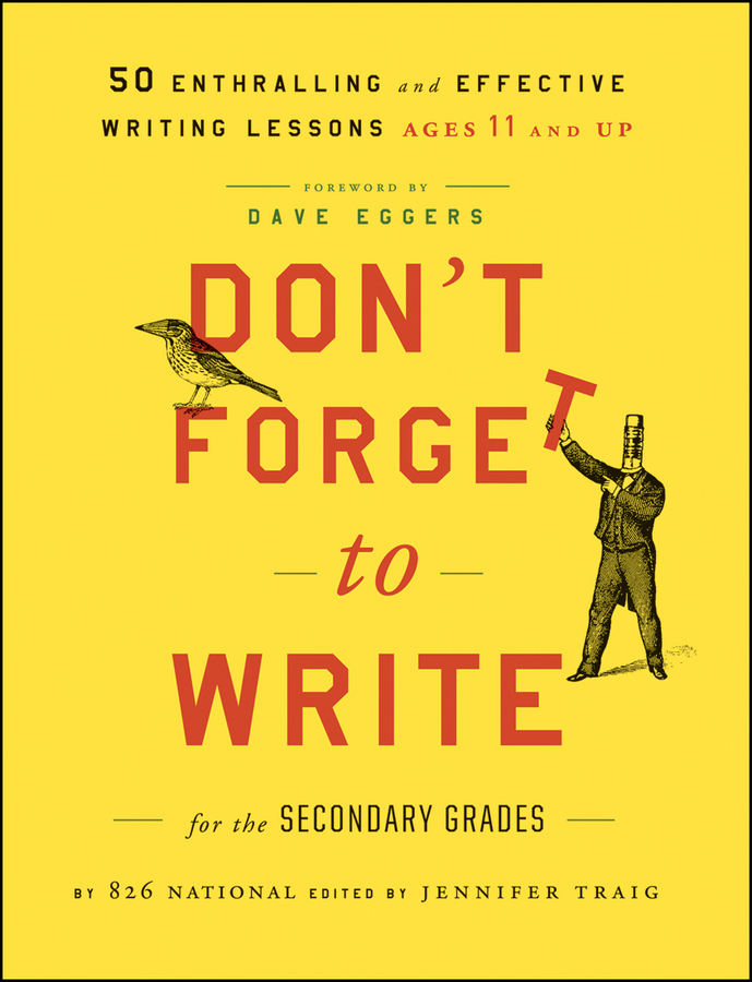 Обложка книги «Don't Forget to Write for the Secondary Grades. 50 Enthralling and Effective Writing Lessons (Ages 11 and Up)»