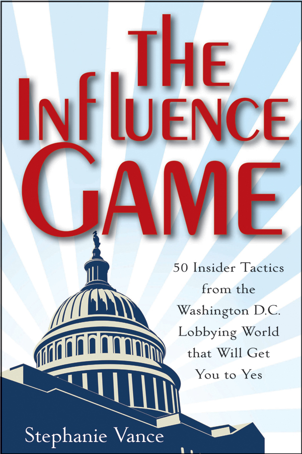 Обложка книги «The Influence Game. 50 Insider Tactics from the Washington D.C. Lobbying World that Will Get You to Yes»
