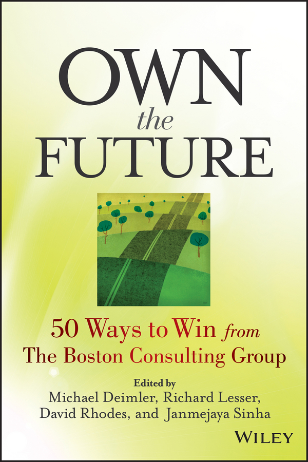 Обложка книги «Own the Future. 50 Ways to Win from The Boston Consulting Group»