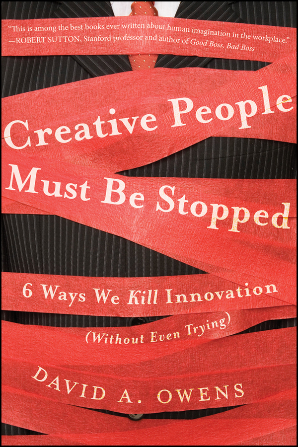 Обложка книги «Creative People Must Be Stopped. 6 Ways We Kill Innovation (Without Even Trying)»
