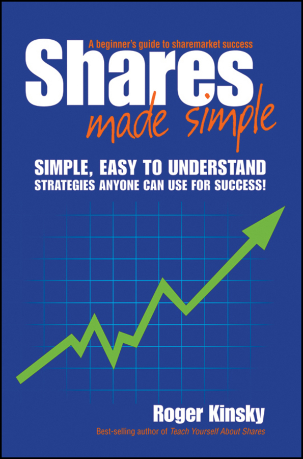 Обложка книги «Shares Made Simple. A Beginner's Guide to Sharemarket Success»
