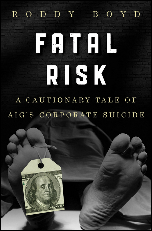 Обложка книги «Fatal Risk. A Cautionary Tale of AIG's Corporate Suicide»