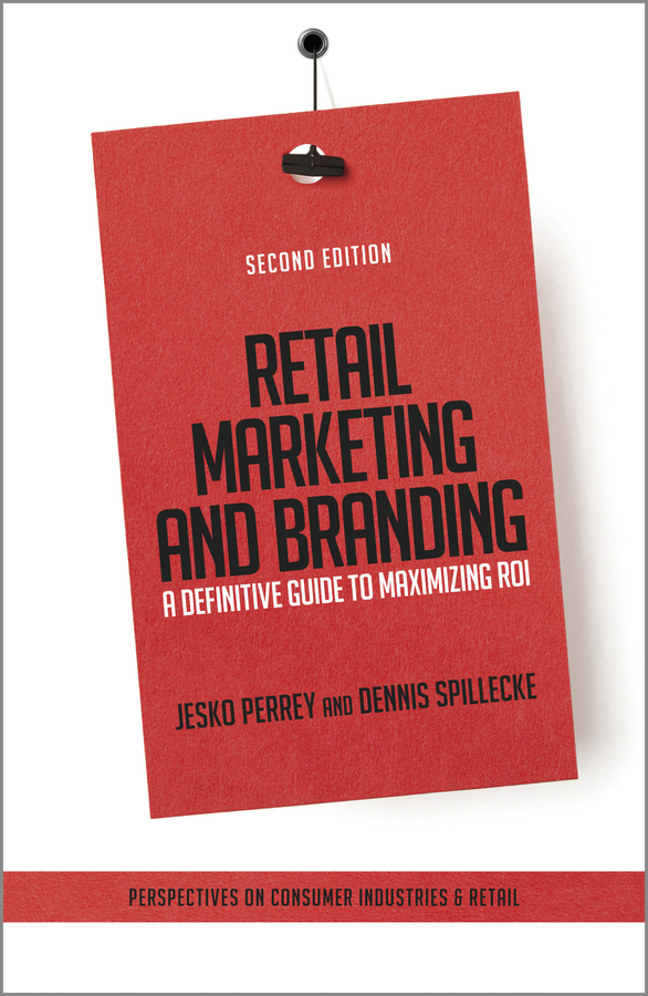 Обложка книги «Retail Marketing and Branding. A Definitive Guide to Maximizing ROI»