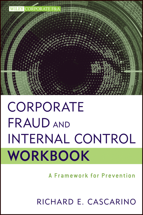 Обложка книги «Corporate Fraud and Internal Control Workbook. A Framework for Prevention»