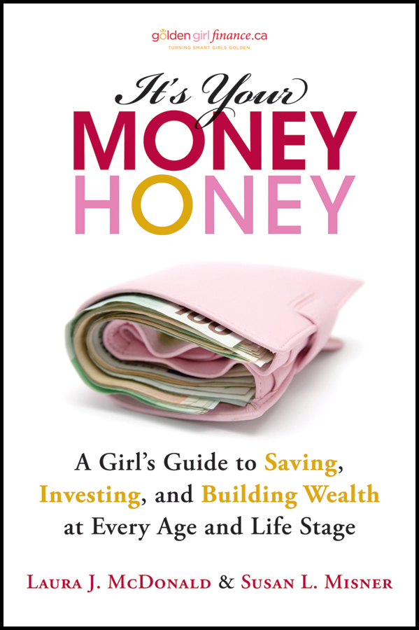 Обложка книги «It's Your Money, Honey. A Girl's Guide to Saving, Investing, and Building Wealth at Every Age and Life Stage»