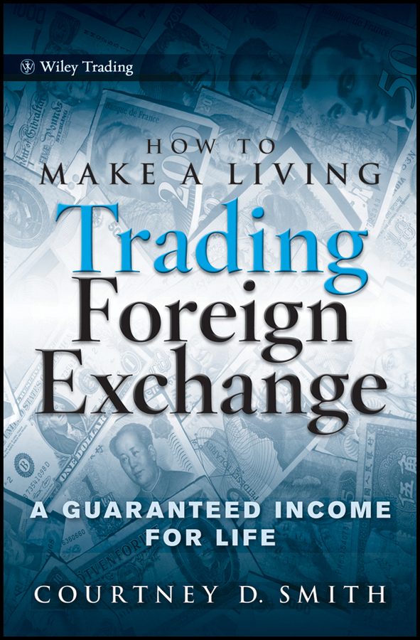 Обложка книги «How to Make a Living Trading Foreign Exchange. A Guaranteed Income for Life»
